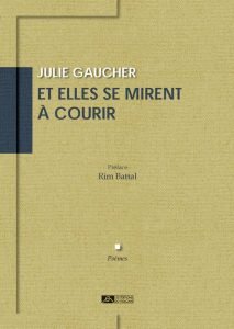Et elles se mirent à courir, Julie Gaucher